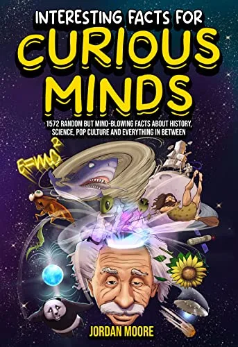 Interesting Facts For Curious Minds Random But Mind Blowing Facts About History, Science, Pop Culture And Everything In Between