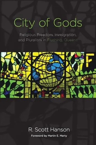 City of Gods Religious Freedom Immigration and Pluralism in Flushing Queens